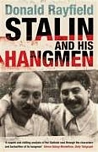 Stalin and His Hangmen : An Authoritative Portrait of A Tyrant and Those Who Served Him (Paperback)