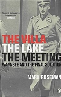 The Villa, the Lake, the Meeting : Wannsee and the Final Solution (Paperback)