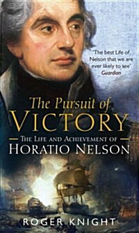 The Pursuit of Victory : The Life and Achievement of Horatio Nelson (Paperback)