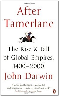 After Tamerlane : The Rise and Fall of Global Empires, 1400-2000 (Paperback)