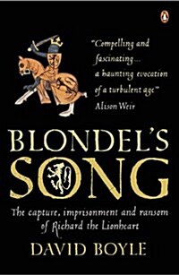 Blondels Song : The Capture, Imprisonment and Ransom of Richard the Lionheart (Paperback)