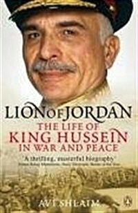 Lion of Jordan : The Life of King Hussein in War and Peace (Paperback)