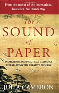 The Sound of Paper : Inspiration and Practical Guidance for Starting the Creative Process (Paperback)