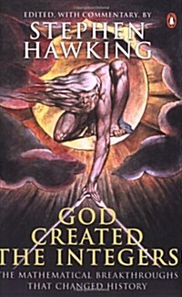 God Created the Integers : The Mathematical Breakthroughs That Changed History (Paperback)