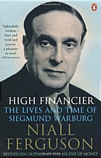 High Financier : The Lives and Time of Siegmund Warburg (Paperback)