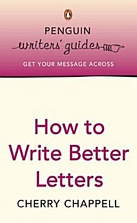 Penguin Writers Guides: How to Write Better Letters (Paperback)