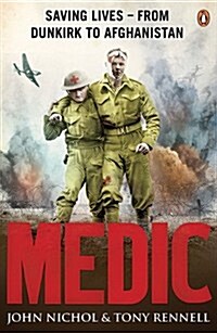 Medic : Saving Lives - from Dunkirk to Afghanistan (Paperback)