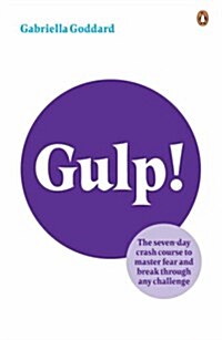 Gulp! : The Seven-day Crash Course to Master Fear and Break Through Any Challenge (Paperback)