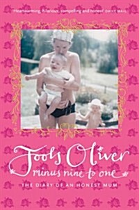 Minus Nine to One : The Diary of an Honest Mum (Paperback)