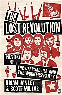 The Lost Revolution : The Story of the Official IRA and the Workers Party (Paperback)