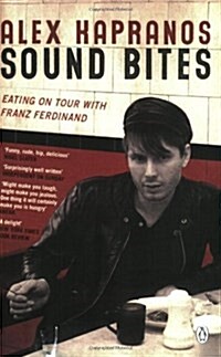 Sound Bites : Eating on Tour with Franz Ferdinand (Paperback)
