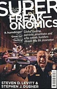 Superfreakonomics : Global Cooling, Patriotic Prostitutes and Why Suicide Bombers Should Buy Life Insurance (Paperback)