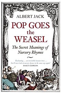 Pop Goes the Weasel : The Secret Meanings of Nursery Rhymes (Paperback)