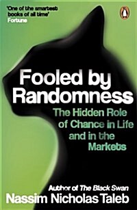 Fooled by Randomness : The Hidden Role of Chance in Life and in the Markets (Paperback)