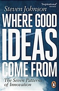 Where Good Ideas Come from : The Seven Patterns of Innovation (Paperback)