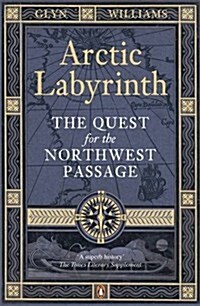 Arctic Labyrinth : The Quest for the Northwest Passage (Paperback)