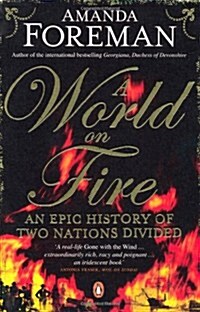 A World on Fire : An Epic History of Two Nations Divided (Paperback)