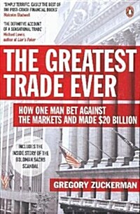 The Greatest Trade Ever : How One Man Bet Against the Markets and Made $20 Billion (Paperback)