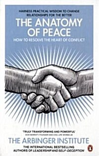 The Anatomy of Peace : How to Resolve the Heart of Conflict (Paperback)