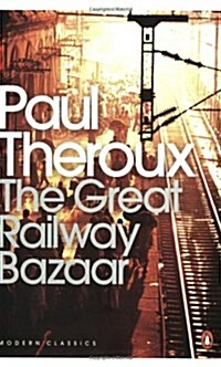 The Great Railway Bazaar : By Train Through Asia (Paperback)
