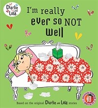 Charlie and Lola: I'm Really Ever So Not Well (Paperback)