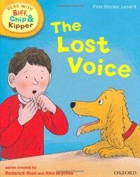 Oxford Reading Tree Read with Biff, Chip, and Kipper: First Stories: Level 6: The Lost Voice (Hardcover)