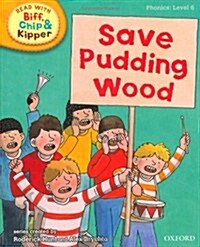 Oxford Reading Tree Read with Biff, Chip, and Kipper: Phonics: Level 6: Save Pudding Wood (Hardcover)