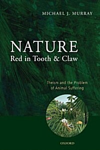 Nature Red in Tooth and Claw : Theism and the Problem of Animal Suffering (Paperback)
