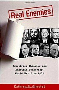 Real Enemies: Conspiracy Theories and American Democracy, World War I to 9/11 (Paperback)
