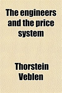 The Engineers and the Price System (Paperback)
