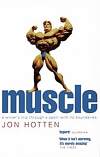Muscle : A Writers Trip Through a Sport with No Boundaries (Paperback)