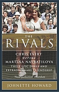 The Rivals : Chris Evert vs. Martina Navratilova: Their Rivalry, Their Friendship, Their Legacy (Paperback)