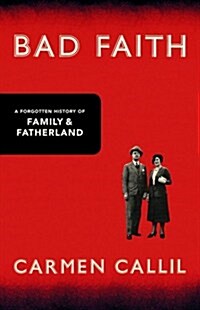 Bad Faith : A Forgotten History of Family and Fatherland (Hardcover)