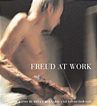 Freud At Work : Lucian Freud in conversation with Sebastian Smee. Photographs by David Dawson and Bruce Bernard (Hardcover)