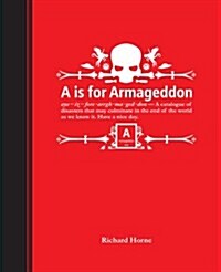 A is for Armageddon : An Illustrated Catalogue of Disasters (Hardcover)