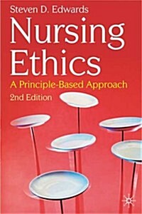 Nursing Ethics : A Principle-Based Approach (Paperback, 2nd ed. 2009)