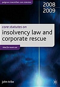 Core Statutes on Insolvency Law and Corporate Rescue 2008-09 : 2008-09 (Paperback)