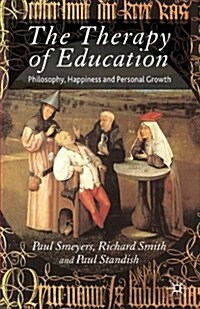 The Therapy of Education : Philosophy, Happiness and Personal Growth (Paperback)