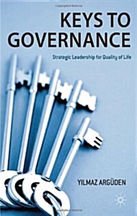 Keys to Governance : Strategic Leadership for Quality of Life (Hardcover)