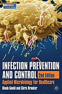 Infection Prevention and Control : Applied Microbiology for Healthcare (Paperback, 2nd ed. 2008)