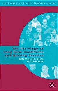 The Sociology of Long Term Conditions and Nursing Practice (Paperback)
