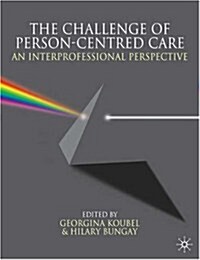 The Challenge of Person-centred Care : An Interprofessional Perspective (Paperback)