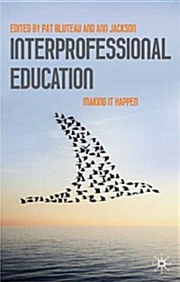 Interprofessional Education : Making it Happen (Paperback)