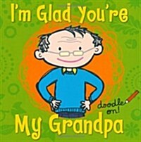 Im Glad Youre My Grandpa (Paperback)