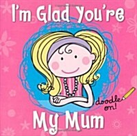 Im Glad Youre My Mum (Paperback)