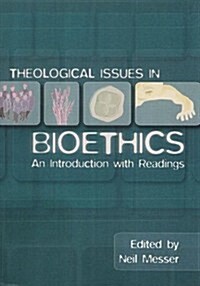 Theological Issues in Bioethics : An Introduction with Readings (Paperback)