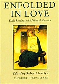 Enfolded in Love : Daily Readings with Julian of Norwich (Paperback)