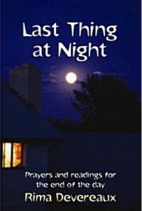 Last Thing at Night : Prayers and Readings for the End of the Day (Paperback)