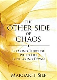 The Other Side of Chaos : Breaking Through When Life is Breaking Down (Paperback)