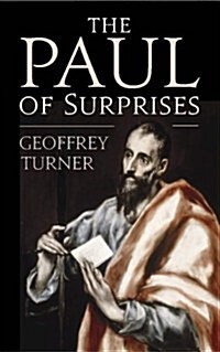 The Paul of Surprises : His Vision of the Christian Life (Paperback)